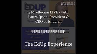 The EdUp Experience - 410: ellucian LIVE - with Laura Ipsen, President & CEO of Ellucian