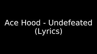 Ace Hood - Undefeated (Lyrics)