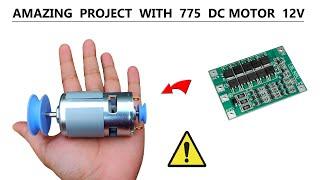 Amazing Project with 12v 775 DC Motor