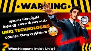 இது  தெரியாம  Uniq technologiesல  join பண்ணாதீங்க  | Secrets of Uniq Technologies | தமிழில்