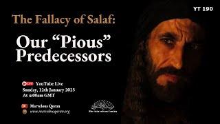 YT190 Fallacy of the Pious Predecessors. Lies Upon Lies to Keep you from Learning the Truth!