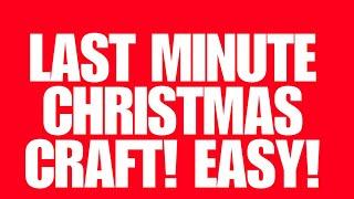 LAST MINUTE CHRISTMAS CRAFT! EASY EASY!