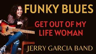 Funky Blues Bass Lines: Get Out Of My Life Woman by the Jerry Garcia Band