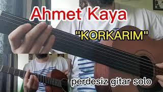 Ahmet Kaya "Korkarım" perdesiz gitar solo