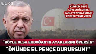 "Erdoğan'ın Ayağının Altını Öpersin!" Kürecik Üssü Söylentilerine Canlı Yayında İsyan Etti #haber
