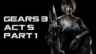 GEARS OF WAR 3 - ACT 5 - PART 1 - 1080p - GAMEPLAY - CAMPAIGN - XBOX ONE - HD - 60FPS