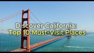 Discover California: Top 10 Must-Visit Places