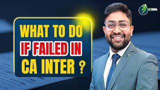 Failed in CA Inter ? what to do now - Guidnace