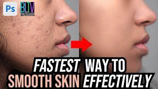 Photoshop: Quickest Way to Effectively Smooth SKIN & Remove Blemishes