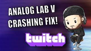 I found a FIX for ANALOG LAB V CRASHING!!!