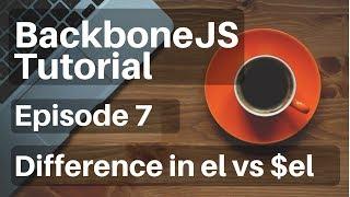 Backbone.js Tutorial - 7 - (Views) Differerence between el and $el