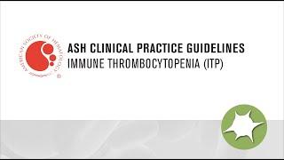 ASH Clinical Practice Guidelines on Immune Thrombocytopenia (ITP)