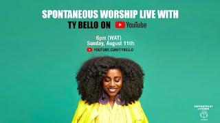 Spontaneous Worship Live With TY Bello