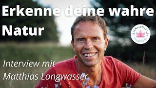 Interview mit Matthias Langwasser: Erkenne deine wahre Natur (Mai 2021)