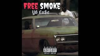 YB Ea$e - Free Smoke (Official Audio)