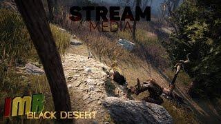 Black Desert - Медия, прокачка 50+. Новый контент. Запись стрима 1\3