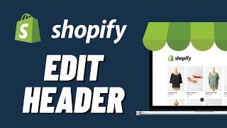 How to Edit Header in Shopify (2023)