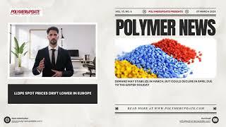 Polymer News: Linear Low Density Polyethylene (LLDPE) Spot Prices Drift Lower In Europe