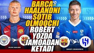 BARCA HAALANDNI SOTIB OLMOQCHI LEWANDOWSKI YOZDA KETADI FUTBOL YANGILIKLARI FUTBOL MARKAZI