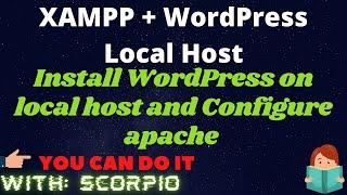 How to install WordPress on Local Host XAMPP (Apache Configuration) 2021 by Learning With Scorpio