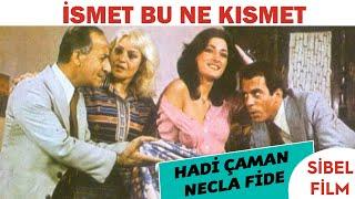 İsmet Bu Ne Kısmet Türk Filmi | Hadi Çaman | Necla Fide | Sibel Film