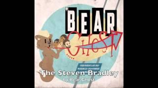 "The Steven Bradley" - Bear Ghost