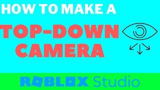 How to make a Top-Down Camera in Roblox Studio