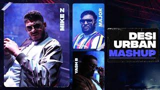 Desi Urban Mashup || Mike Z, Yash B. & Major (PROD. BY YASH B)