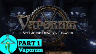 Vaporum - Part 1 - I Can't Believe It's Not Grimrock!