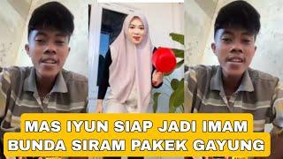 LIVE TERBARU MAS IYUN SIAP JADI IMAM !! BUNDA FAUZANA SIRAM PAKEK GAYUNG