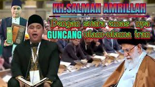 KH SALMAN AMRILLAH || GUNCANG ulama ulama iran Dan keluar sebagai juara PERTAMA QORI INTERNASIONAL