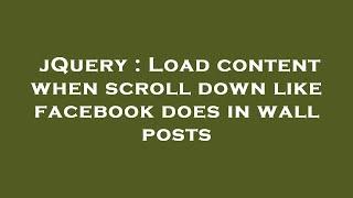 jQuery : Load content when scroll down like facebook does in wall posts