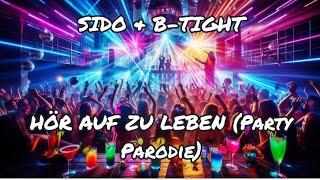 SIDO & B-TIGHT - HÖR AUF ZU LEBEN (Party Parodie)