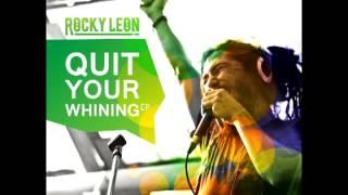 Rocky Leon - Quit your whining (album version)