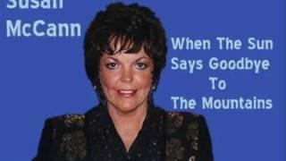  Susan McCann ~ "When The Sun Says Goodbye The Mountains" 