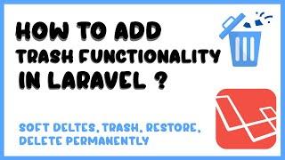 SOFT DELETE (COMPLETETRASH FUNCTIONALITY) IN LARAVEL