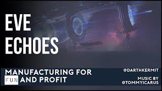 Eve Echoes: Guide to Manufacturing for "Fun" and Profit