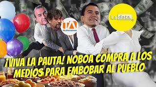 NOBOA COMPRA A LOS MEDIOS PARA EMBOBAR AL PUEBLO ¡MAS DE 7 MILLONES EN PAUTA!