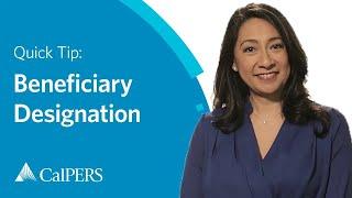 CalPERS Quick Tip | Beneficiary Designation