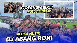 FULL HAPPY.!! GOYANG DJ  ABANG RONI BARENG  DANGDUT JALANAN ALTIKA MUSIK LIVE MAMBEN