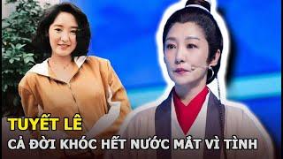 Tuyết Lê - Nàng Lý Mạc Sầu đẹp nhất màn ảnh cả đời khóc hết nước mắt vì tình