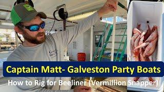 How to Rig for Galveston Party Boats Gulf of Mexico Vermillion Snapper Fishing with Captain Matt