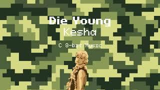 Die Young - Kesha (C 8-bit Music)