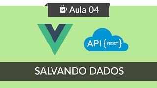 VueJS - Consumindo API REST - #04 - Salvando dados com Axios POST