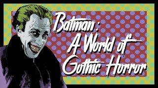 A World of Gothic Horror: The Problem With Modern Batman Stories