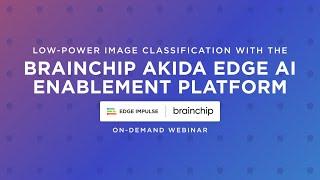 Low-Power Image Classification With the BrainChip Akida Edge AI Enablement Platform