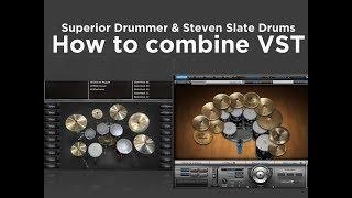 How to combine different VST (Superior Drummer & Steven Slate Drums 4)