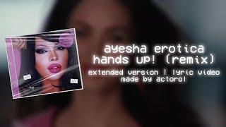 ayesha erotica - hands up! (remix - extended) | lyric video