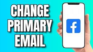 How to Change Primary Email on Facebook (2024)