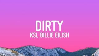 KSI - Dirty (Lyrics) ft. Billie EIlish